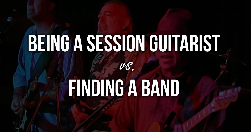 Being a Session Guitarist vs. Finding a Band