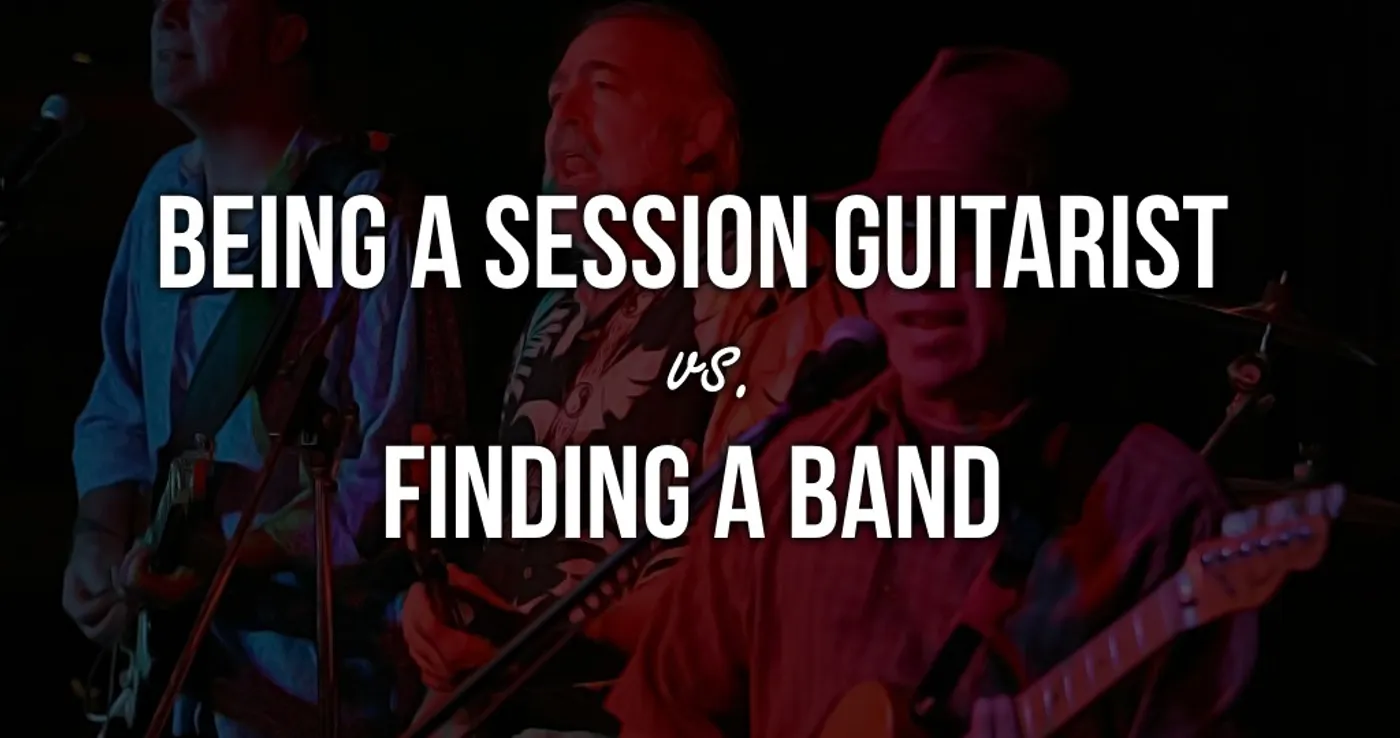 Being a Session Guitarist vs. Finding a Band