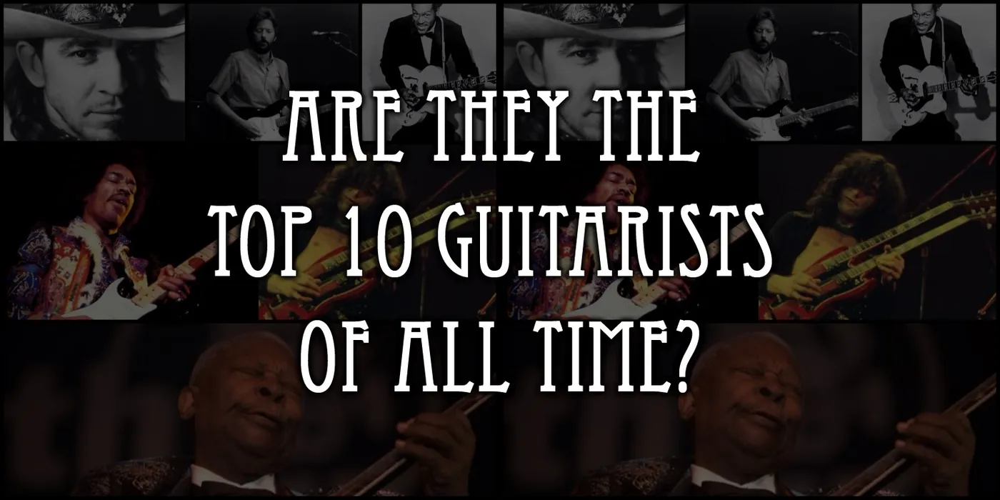 Are They the Top 10 Guitarists of All Time?